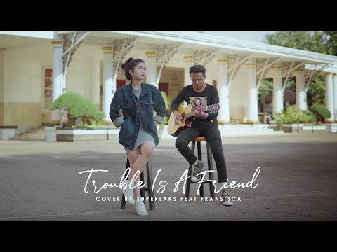 Trouble Is A Friend - Lenka (Superlaks ft. Fransisca Cover)