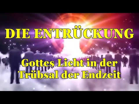 Die Entrückung ► Gottes Licht in der Ƭrübsal der Endzeit