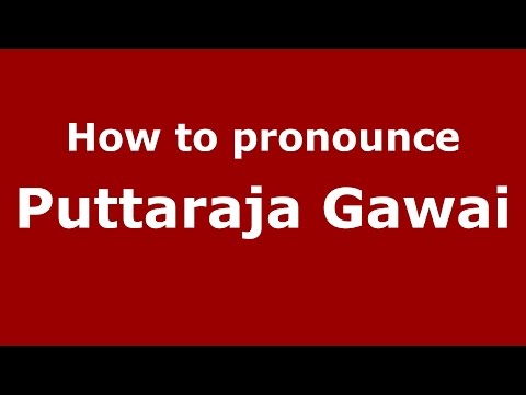 How to pronounce Puttaraja Gawai (Kannada/Karnataka, India) - PronounceNames.com