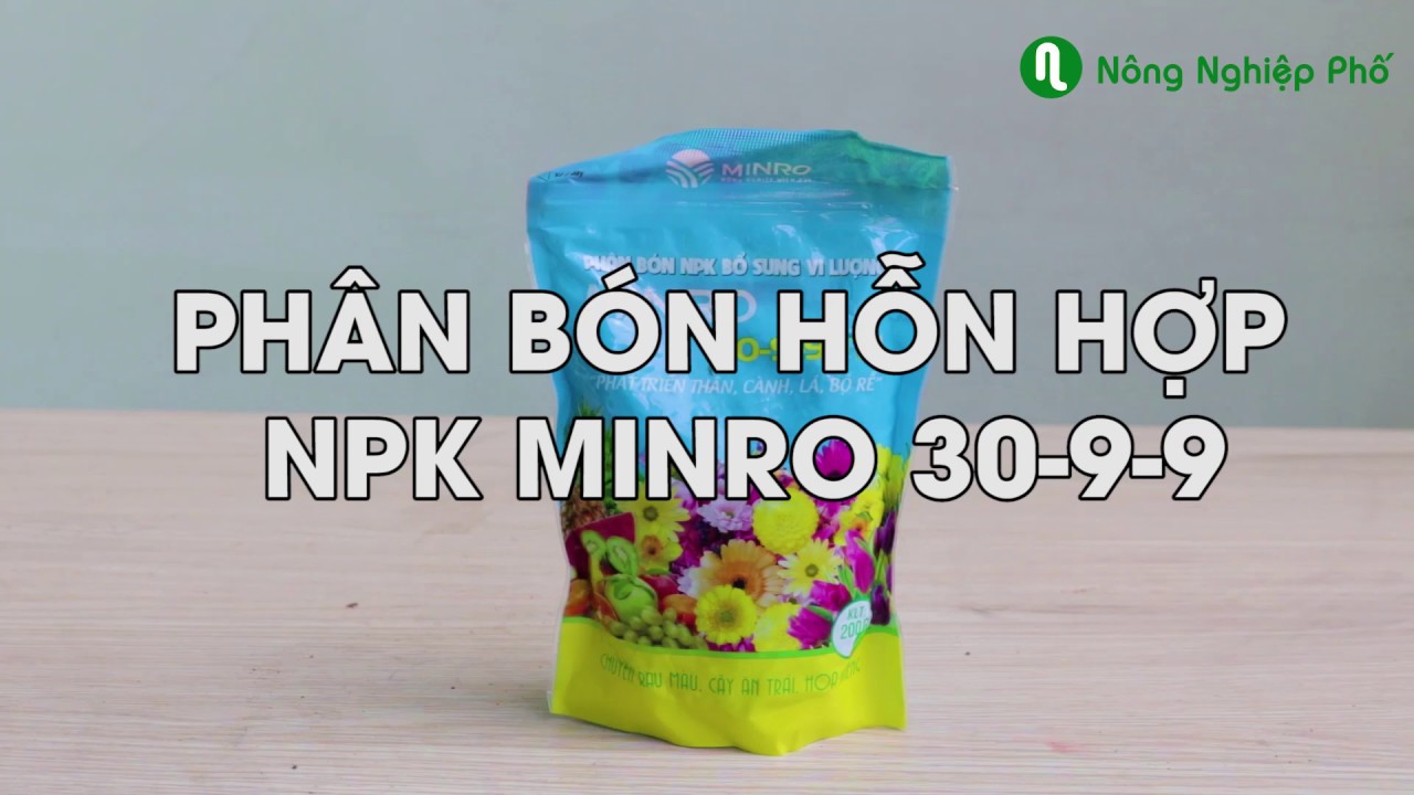 Phân NPK MINRO 30-9-9 - Phân bón hỗn hợp phát triển thân cành lá, bộ rễ