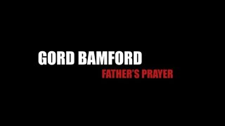 Gord Bamford - Father&#39;s Prayer (Live Video)