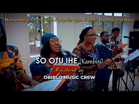 SO OTU IHE KA M NA-RIO- Popular Igbo Catholic hymn |Emotional rendition by Obiblo Music crew at mass