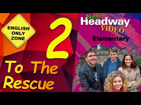 ✔ New Headway video - Elementary - 2. To The Rescue