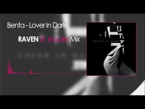 Benta - Lover In Dark (RAVEN 51 shades Mix)