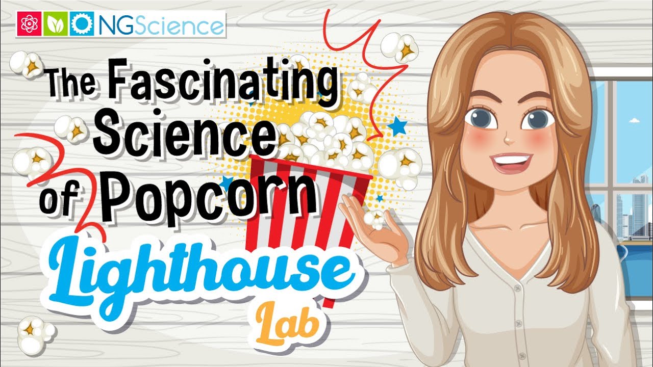 Lighthouse Lab – Pop Goes the Kernel: The Fascinating Science of Popcorn