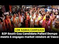 Lok Sabha Campaign BJP South Goa Candidate Pallavi Dempo Meets Engages Market Vendors At Vasco