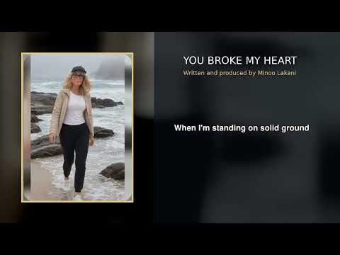 You Broke My Heart official lyric video by Minoo Lakani
