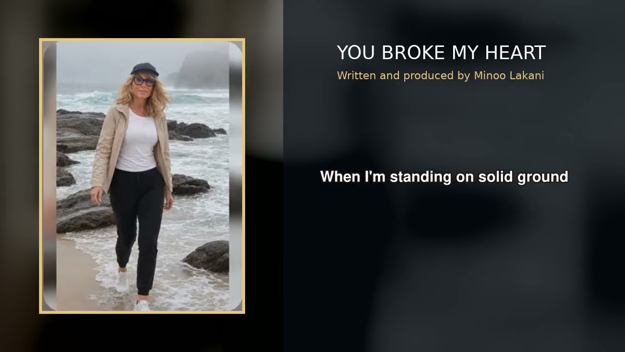 You Broke My Heart by Minoo Lakani