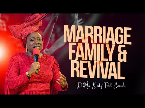 MARRIAGE FAMILY AND REVIVAL BY DR (MRS) BECKY PAUL-ENENCHE