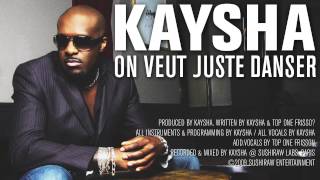 Kaysha - On Veut Juste Danser (feat. Top One Frisson) [Official Audio]