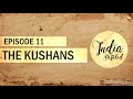 Episode 11 | The Kushans