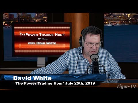 July 25th 2019, Power Trading Hour with David White on TFNN