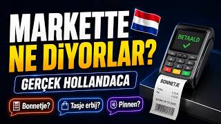 Hollanda’da Markette En Çok Duyulan Cümleler | Gerçek Hollandaca
