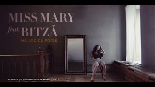 Miss Mary feat. Bitza - Ma joc cu focul [Videoclip oficial]