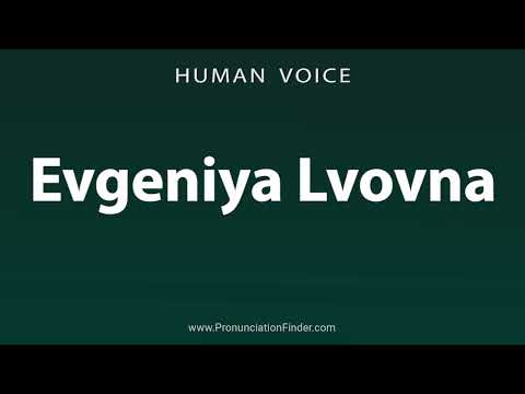 How To Pronounce Evgeniya Lvovna