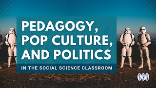 Pedagogy, Pop Culture, and Politics in the Social Science Classroom