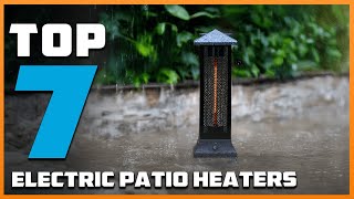 Best Electric Patio Heaters: 7 Picks for Outdoor Heating