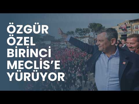YENİ Parti Lideri Özgür Özel, Birinci Meclis'e yürüdü