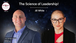Season 2, Episode 10: The Science of Leadership with Jill White