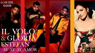 Il Volo &amp; Gloria Estefan - Ay Ay Ay Amor (Audio)