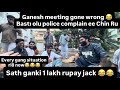 Bastı La Police Complain Ayindi Our 1st Ganesh Meeting Gone Wrong Full Fun Full Twist Full Maza