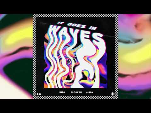 INZO, Blookah, Align - It Goes In Waves