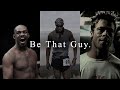 BE THAT GUY Best Hopecore Motivational Compilation