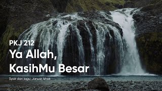 Download lagu PKJ 212 Ya Allah, KasihMu Besar mp3