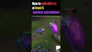 “How to solo kill Zed at level 6 (perfect calculation).[LOL]