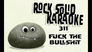 311 - Fuck the Bullshit (karaoke)