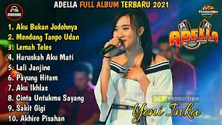 Download lagu Yeni Inka Terbaru 2021 Adella Full Album Aku Bukan... mp3