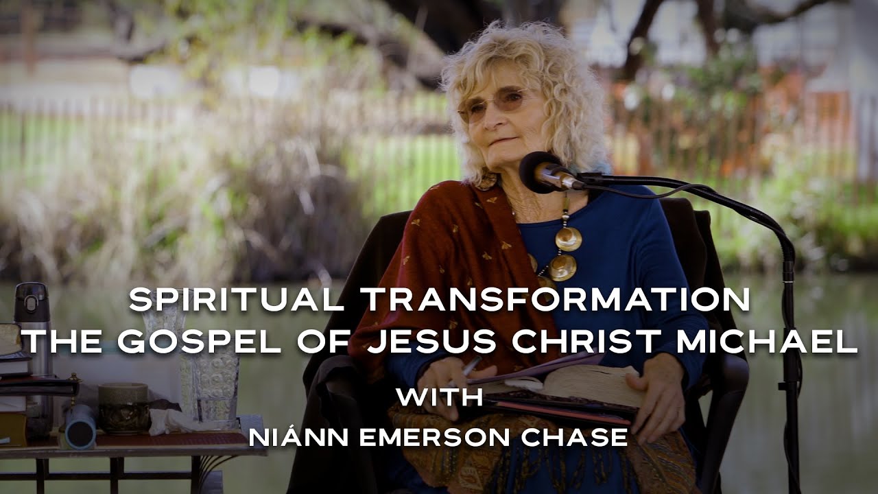 GCCA Youtube Video: Spiritual Transformation: The Gospel of Jesus Christ Michael | Niánn Emerson Chase