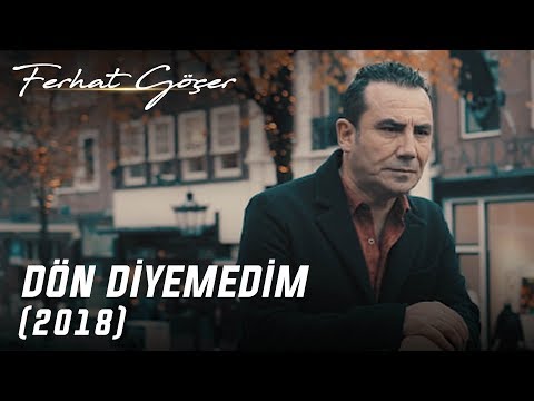 Ferhat Göçer - Dön Diyemedim | 2018 (Yeni Klip)