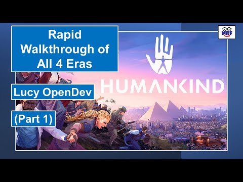 Humankind - Lucy OpenDev - A Rapid Walkthrough (Part 1)