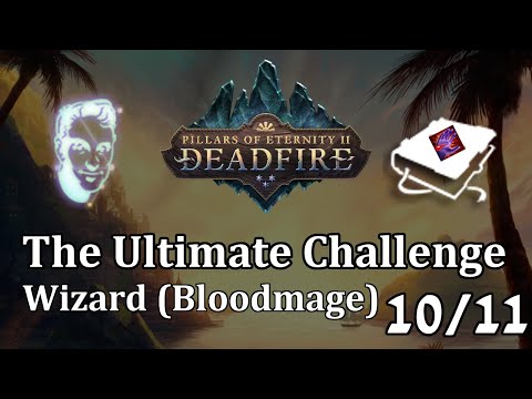 [Pillars of Eternity II: Deadfire] The Ultimate Challenge (Wizard) 10/11 #Hauani O Whe,Durudugan,BoW