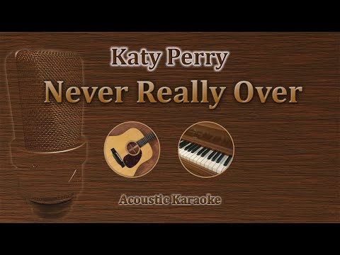 Never Really Over - Katy Perry (Acoustic Karaoke)