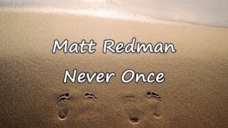 Matt Redman - Never Once [with lyrics]