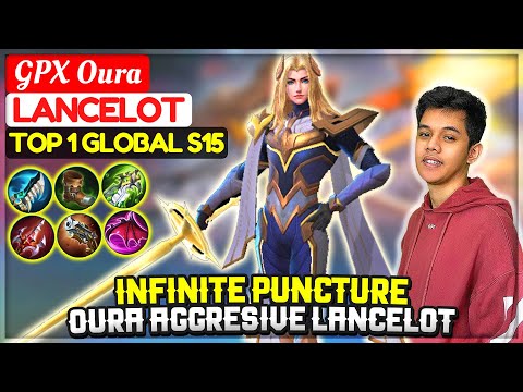 Infinite Puncture, Oura Aggresive Lancelot [ Top 1 Global Lancelot S15 ] GPX Oura - Mobile Legends