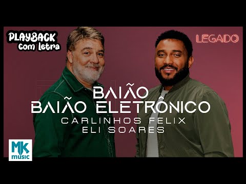 Carlinhos Felix e Eli Soares - Baião/Baião Eletrônico (Legado) (Playback com Letra Oficial MK Music)