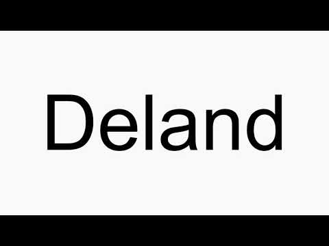 How to pronounce Deland