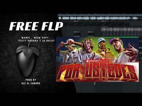 ✅FREE FLP | POR USTEDES - Wampi , Wow Popy , Fixty Ordara & Ja Rulay | REMAKE + FLP GRATIS 🔥