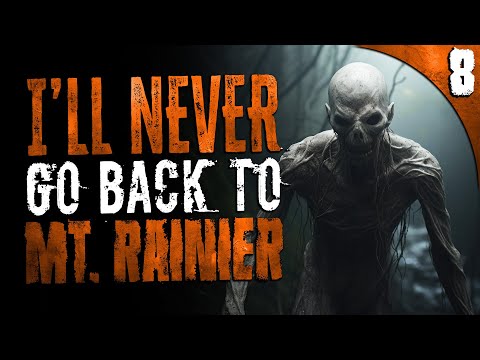 "Why I'll NEVER Go Back to Mt. Rainier National Park" | 8 TRUE Scary Stories