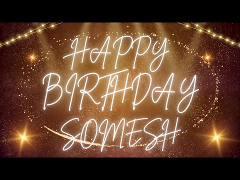 Happy Birthday Somesh 🎉 | A Special Wish Just for You! | Let's Celebrate! 🎂