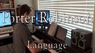 Porter Robinson - Language (Piano Cover)