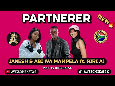 JANESH _ PARTNER (NEW) X ABI WA  MAMPELA X HITBOSS SA & RIRI AJ