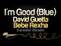 David Guetta, Bebe Rexha - I'm Good (Blue) (Karaoke Version)