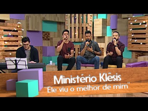 Ele Viu O Melhor De Mim - Ministério Klêsis