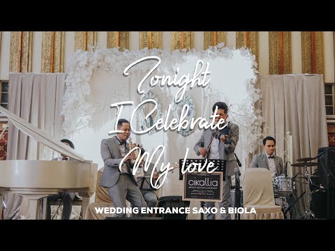 Wedding Entrance Saxo & Violin Tonight I celebrate my love - Cikallia Music Bandung