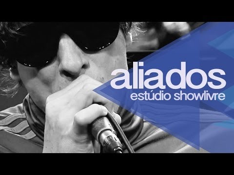 Aliados no Estúdio Showlivre 2013 - Apresentação na íntegra