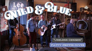Useless Desires (Patty Griffin Cover) - Wild &amp; Blue
